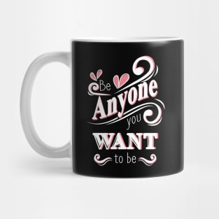 'Be Anyone You Want To Be' Education Shirt Mug